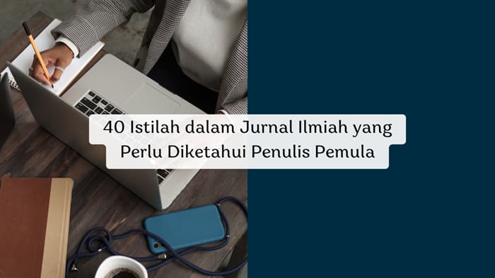 Istilah dalam Jurnal Ilmiah yang Perlu Diketahui Penulis Pemula